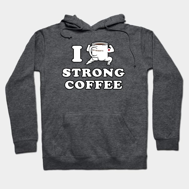 I Drink and Love Strong Coffee Hoodie by pigboom